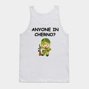 Anyone in Cherno? Tank Top